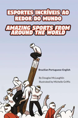 Amazing Sports from Around the World (Brazilian Portuguese-English) - Language Lizard Bilingual Explore