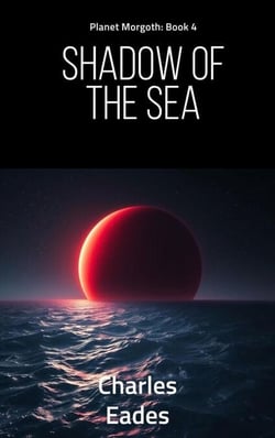 Shadow of the Sea - Planet Morgoth, #4