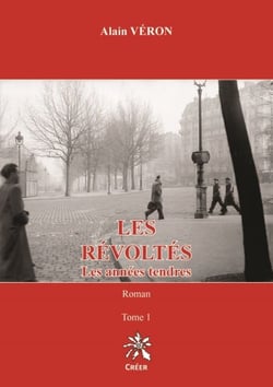 Les Révoltés - Les années tendres - Tome 1