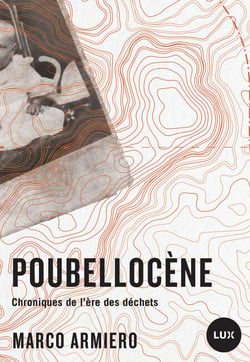 Poubellocène - Chroniques de l’ère des déchets