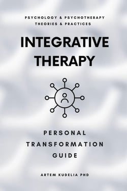 Integrative Therapy: Personal Transformation Guide - Theories and Practices of Psychology and Psychotherapy Series