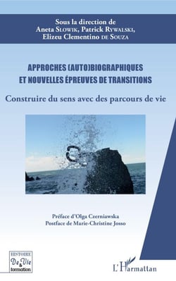Approches (auto)biographiques et nouvelles épreuves de transitions - Construire du sens avec des parcours de vie