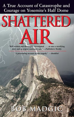 Shattered Air - A True Account of Catastrophe and Courage on Yosemite's Half Dome