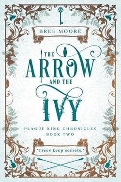 The Arrow and the Ivy - Plague King Chronicles, #2