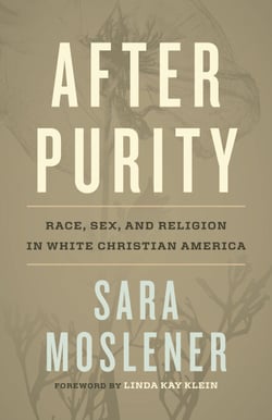 After Purity - Race, Sex, and Religion in White Christian America