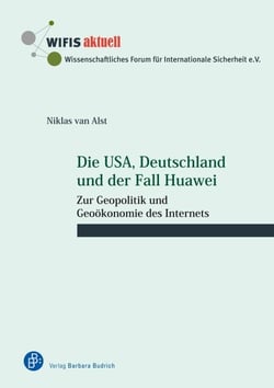 Die USA, Deutschland und der Fall Huawei - Zur Geopolitik und Geoökonomie des Internets