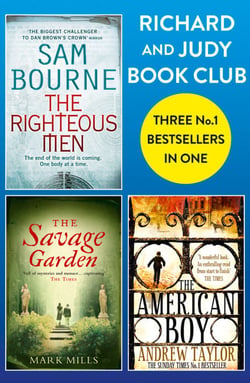 Richard and Judy Bookclub - 3 Bestsellers in 1 - The American Boy, The Savage Garden, The Righteous Men