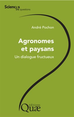 Agronomes et paysans - Un dialogue fructueux