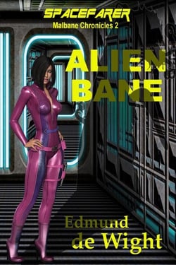 Spacefarer: Alien Bane - Malbane Chronicles, #2