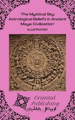 The Mystical Sky: Astrological Beliefs in Ancient Maya Civilization