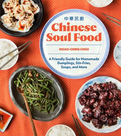 Chinese Soul Food - A Friendly Guide for Homemade Dumplings, Stir-Fries, Soups, and More