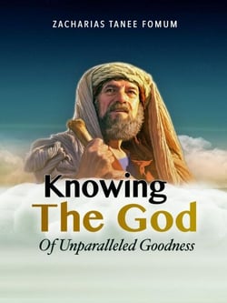 Knowing the God of Unparalled Goodness - Leading God's people, #24