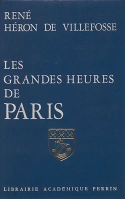Les Grandes Heures de Paris - De l'aube des temps à l'ère industrielle