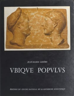 Ubique populus - Peuplement et mouvements de population dans l'Afrique romaine de la chute de Carthage à la fin de la dynastie des Sévères (146 a.C.-235 p.C.)