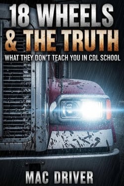 18 Wheels &amp; The Truth: What They Don't Teach You in CDL School