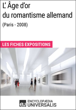L'Âge d'or du romantisme allemand (Paris - 2008) - Les Fiches Exposition d'Universalis