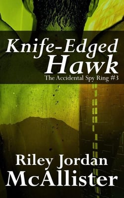 Knife-Edged Hawk - The Accidental Spy Ring, #3