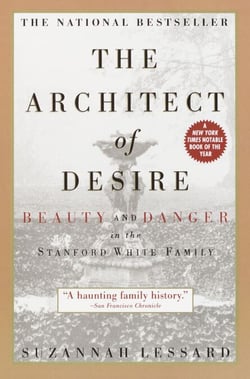 The Architect of Desire - Beauty and Danger in the Stanford White Family