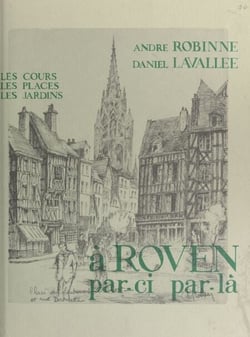 À Rouen par-ci par-là - Les cours, les places, les jardins