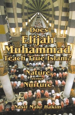 Does Elijah Muhammad Teach True Islam - Nature Versus Nurture