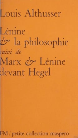 Lénine et la philosophie - Suivi de Marx et Lénine devant Hegel