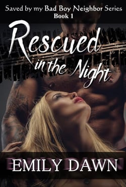 Rescued in the Night - Saved by my Bad Boy Neighbor Series Book 1 - Saved by my Bad Boy Neighbor - An Alpha Romance, #1