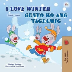 I Love Winter Gusto Ko ang Taglamig - English Tagalog Bilingual Collection