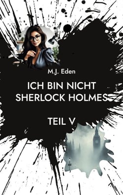 Ich bin nicht Sherlock Holmes - Teil V