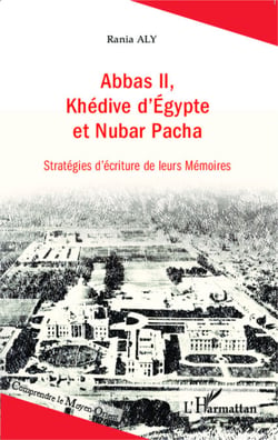 Abbas II, Khédive d'Egypte et Nubar Pacha - Stratégies d'écriture de leurs Mémoires