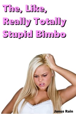 The, Like, Really Totally Stupid Bimbo - The Like Really Totally Stupid Bimbo Series, #1