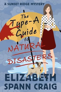 The Type-A Guide to Natural Disasters - A Sunset Ridge Cozy Mystery, #3