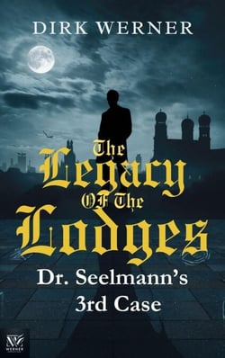 The Legacy of the Lodges: Dr. Seelmanns 3rd case - Dr. Seelmanns mysteriöse Fälle, #3