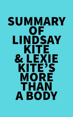 Summary of Lindsay Kite &amp; Lexie Kite's More Than A Body