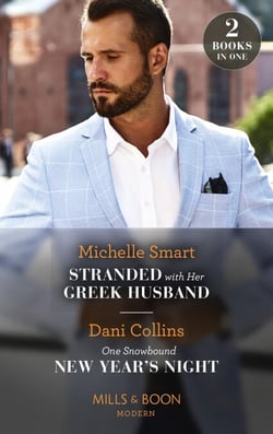 Stranded With Her Greek Husband / One Snowbound New Year's Night - Stranded with Her Greek Husband / One Snowbound New Year's Night