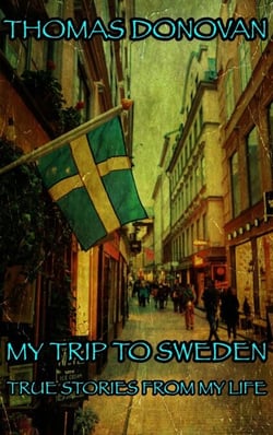 My Trip To Sweden: True Stories From My Life
