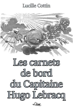 Les Carnets de Bord du Capitaine Hugo Lebracq