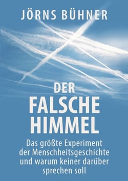 Der falsche Himmel - Das größte Experiment der Menschheitsgeschichte und warum keiner darüber sprechen soll