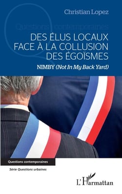 Des élus locaux face à la collusion des égoïsmes - NIMBY (Not In My Back Yard)