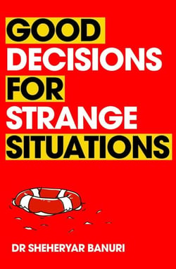 Good Decisions for Strange Situations - A guide to making the right choices