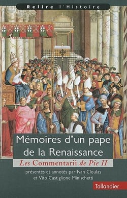Mémoires d'un pape de la Renaissance. - Les Commentarii de Pie II