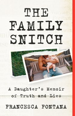 The Family Snitch - A Daughter’s Memoir of Truth and Lies