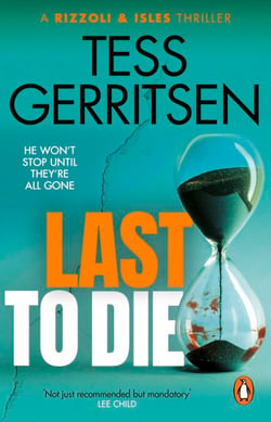 Last to Die - The gripping, unputdownable Rizzoli &amp; Isles thriller from the Sunday Times bestselling author (Book 10 of 13)