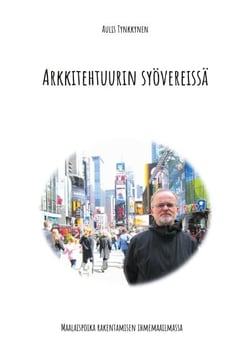 Arkkitehtuurin syövereissä - Maalaispoika rakentamisen ihmemaailmassa