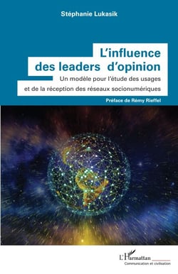 L'influence des leaders d'opinion - Un modèle pour l'étude des usages et de la réception des réseaux socionumériques