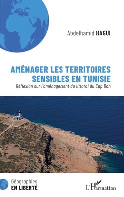Aménager les territoires sensibles en Tunisie - Réflexion sur l'aménagement du littoral du Cap Bon