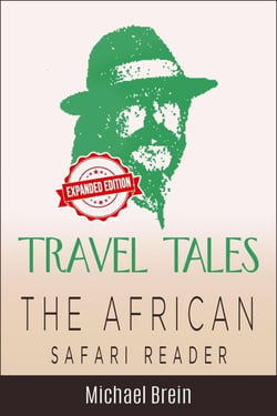 Travel Tales: The African Safari Reader - True Travel Tales