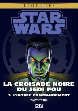 Star Wars - La Croisade noire du Jedi fou Tome 3 : L'Ultime Commandement - L'Ultime Commandement