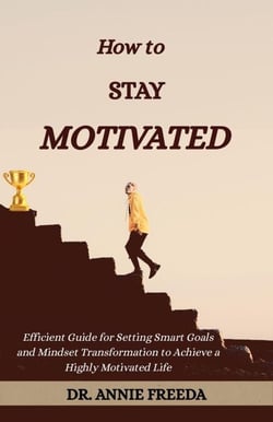 How to Stay Motivated - Self Help Series, #3