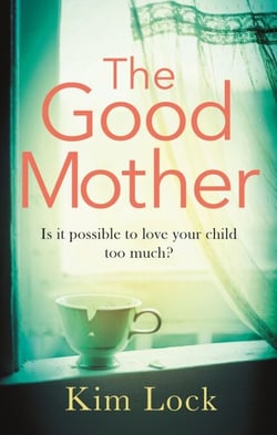 The Good Mother - A gripping emotional page turner with a twist that will leave you reeling