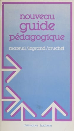 Nouveau guide pédagogique pour l'enseignement élémentaire - Le manuel des instituteurs d'aujourd'hui
